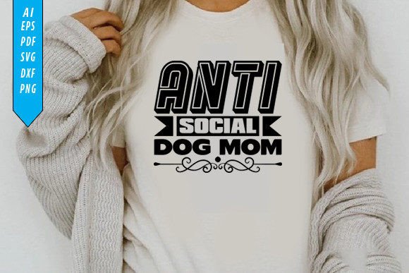 Anti Social Dog Mom T-Shirt Design: Graphics for Real Crafters