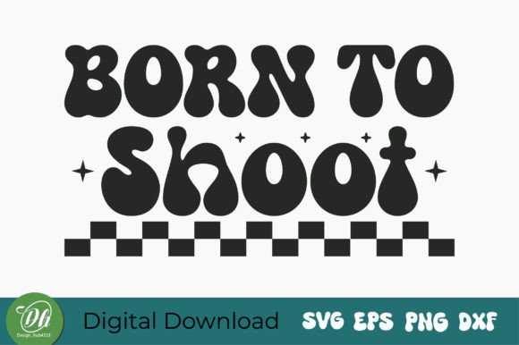 Born to Shoot Svg: A Creative Graphic Asset for Crafts and Web Design