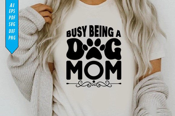 Busy Being a Dog Mom T-Shirt Design: A Graphic Designer's Review