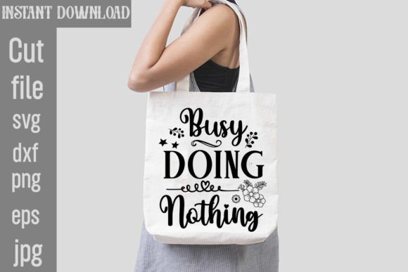 Busy Doing Nothing SVG Cut File: A Graphics & Crafts Review