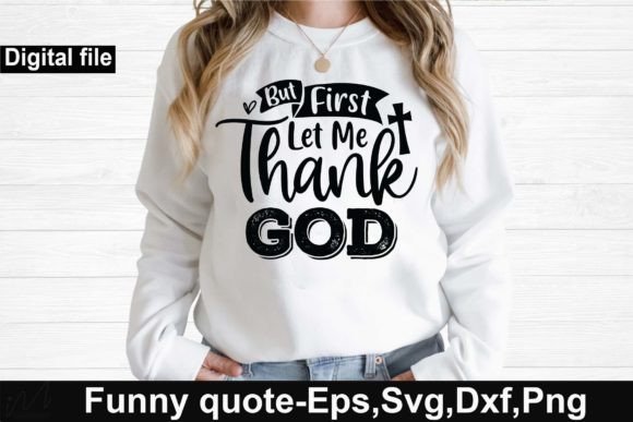 But First Let Me Thank God Svg: A Crafts & Graphics Review