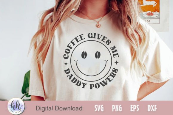 Coffee Gives Me Daddy Powers SVG Graphics for Crafts