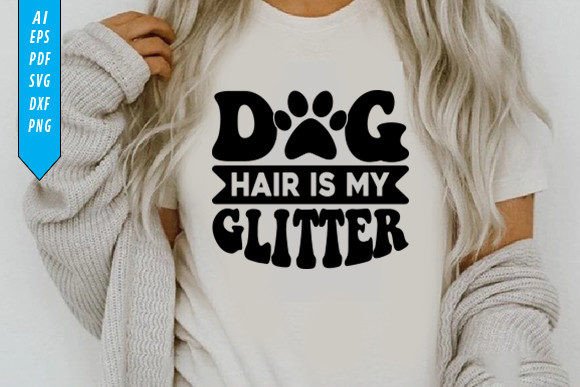 Dog Hair is My Glitter: A Designer's Review of Graphics for T-Shirt Designs