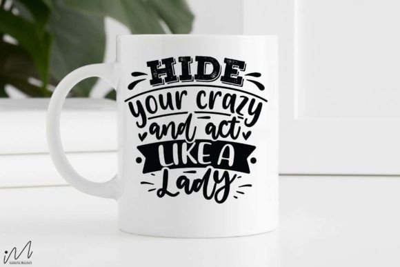Hide Your Crazy and Act Like a Lady Svg for Graphics and Crafts