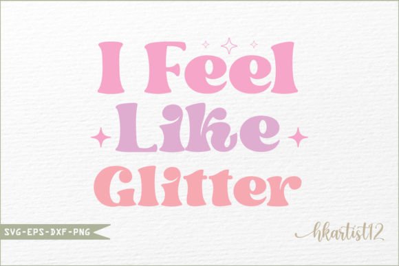 I Feel Like Glitter Retro SVG for Crafts and Graphics