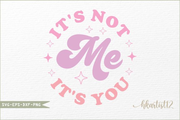 It's Not Me It's You Retro SVG for Crafts and Graphics