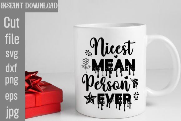 Nicest Mean Person Ever SVG Cut File for Graphics and Crafts