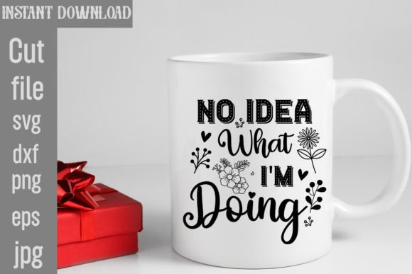 No Idea What I m Doing SVG Cut File for Graphics and Crafts
