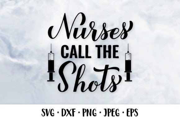 Nurses Call the Shots SVG: A Versatile Graphic for Content Publishing