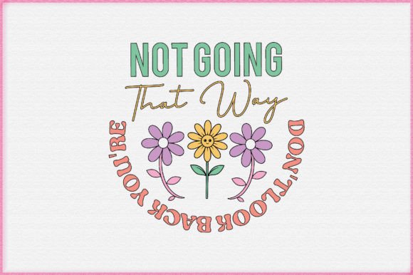 Retro Flower Quote PNG Sublimation Graphics for T-Shirt Designs