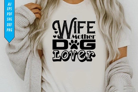 Wife Mother Dog Lover T-Shirt Design: A Graphics Review