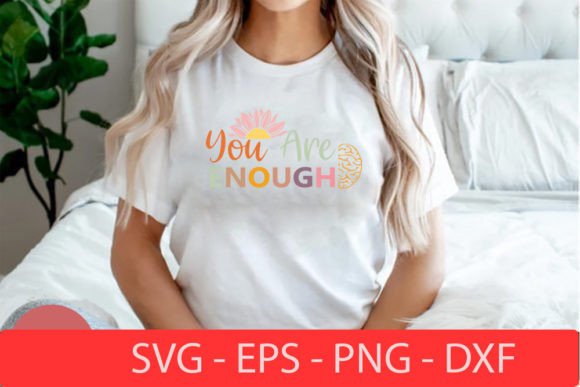 You Are Enough- Mental Health Retro Svg Graphics for T-Shirt Designs